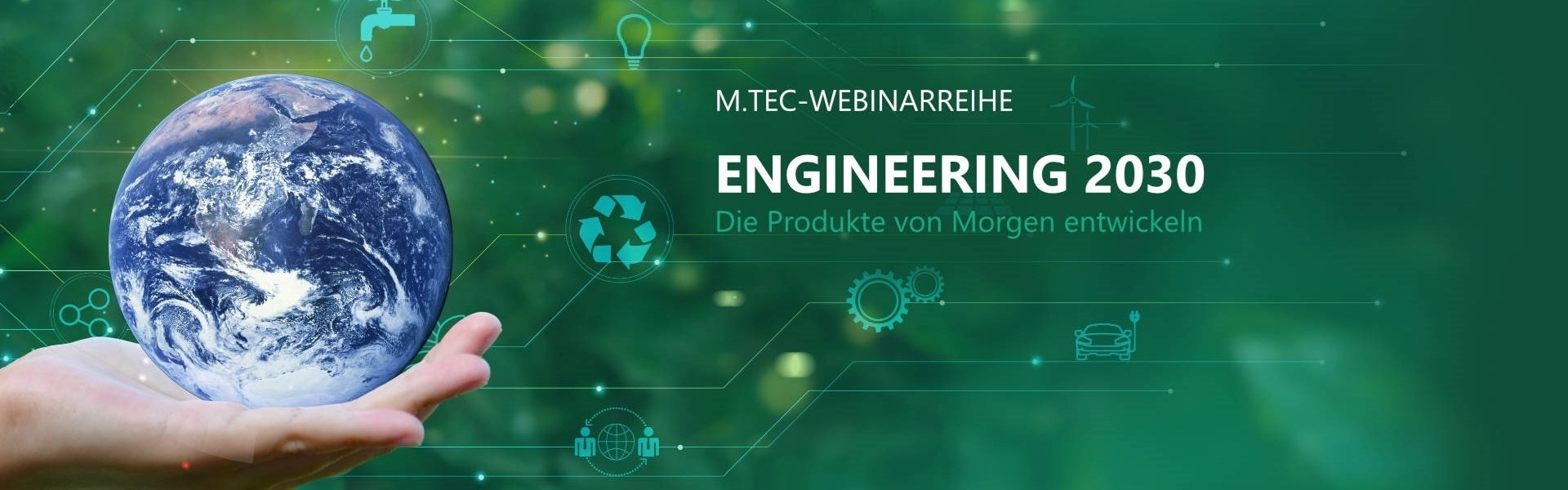ENGINEERING 2030 – Die Produkte von Morgen entwickeln – M.TEC-Webinarreihe 2024