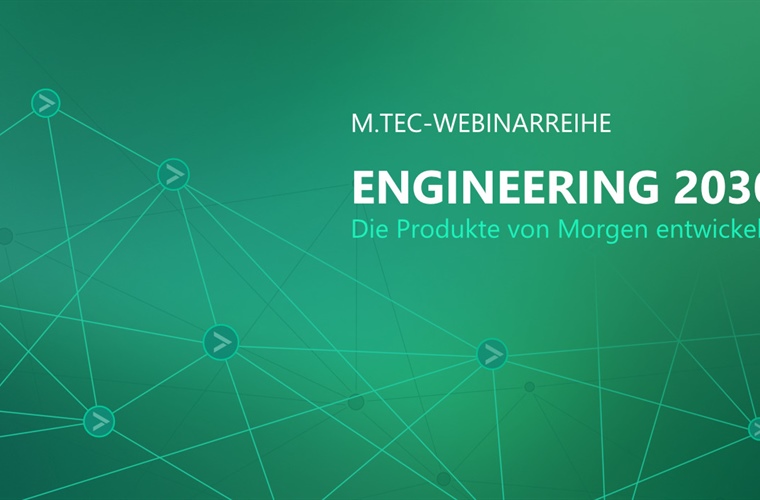 M.TEC-Webinare – Die Produkte von Morgen entwickeln